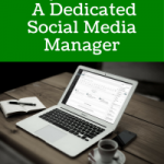 Why You Need A Dedicated Social Media Manager