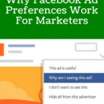 Why Facebook’s Ad Preferences Works In Marketers’ Favor