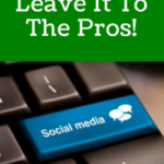Leave It To The Pros! The Benefits Of Outsourcing Social Media