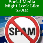 6 Ways Your Social Media Might Look Like Spam