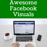 4 Steps To Awesome Facebook Visuals