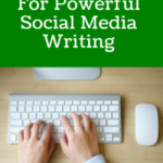 8 Top Tips For Powerful Social Media Writing