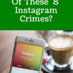 Are You Guilty Of These 8 Instagram Crimes?