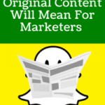 What Snapchat’s Original Content Will Mean For Marketers