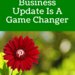Why Pinterest’s Business Update Is A Game Changer